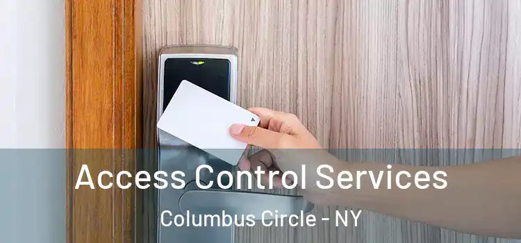  Access Control Services Columbus Circle - NY