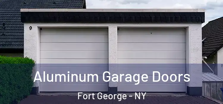  Aluminum Garage Doors Fort George - NY