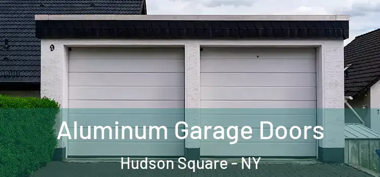  Aluminum Garage Doors Hudson Square - NY