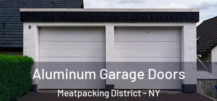  Aluminum Garage Doors Meatpacking District - NY