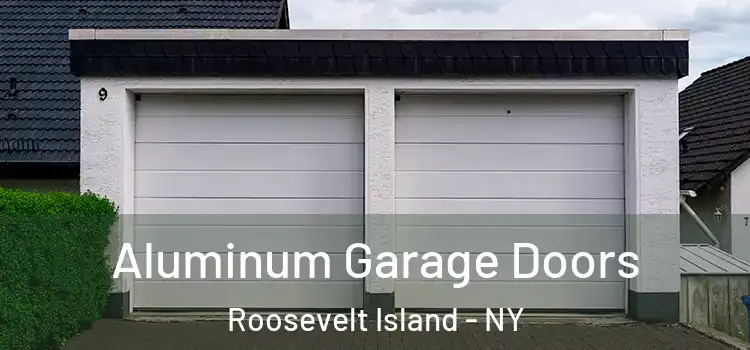  Aluminum Garage Doors Roosevelt Island - NY