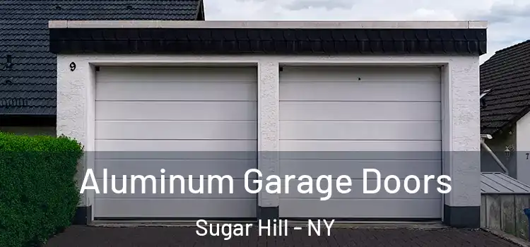 Aluminum Garage Doors Sugar Hill - NY