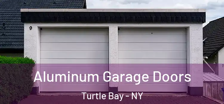  Aluminum Garage Doors Turtle Bay - NY