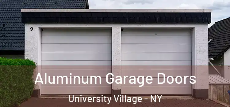  Aluminum Garage Doors University Village - NY