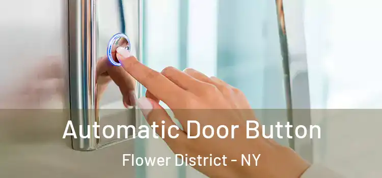  Automatic Door Button Flower District - NY