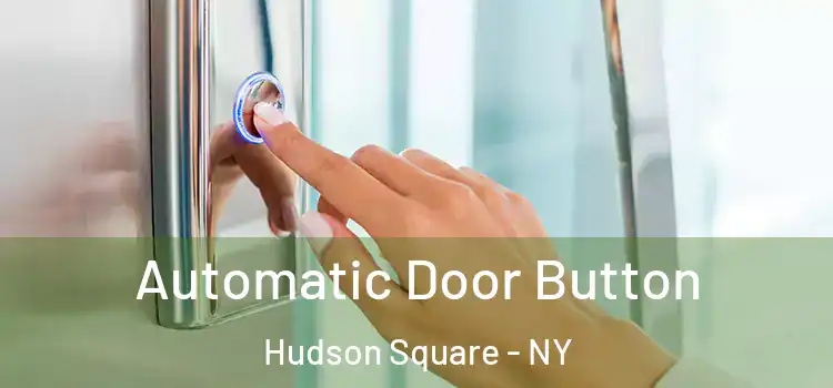  Automatic Door Button Hudson Square - NY