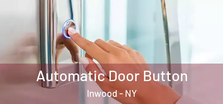  Automatic Door Button Inwood - NY