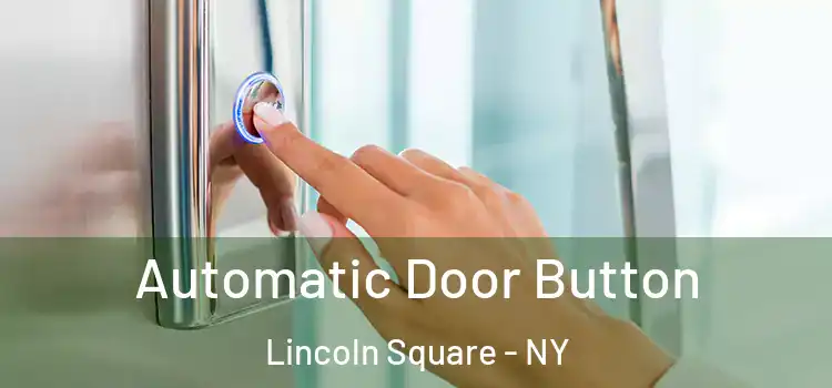  Automatic Door Button Lincoln Square - NY