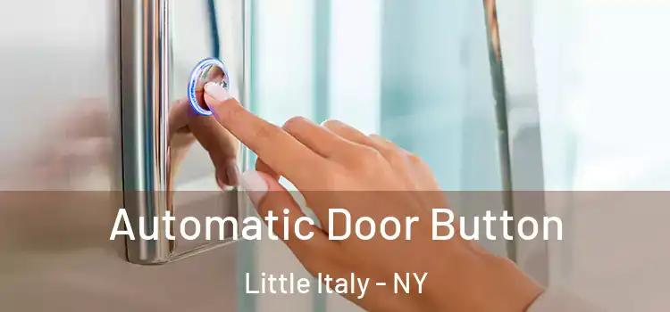  Automatic Door Button Little Italy - NY