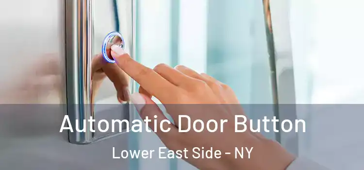  Automatic Door Button Lower East Side - NY