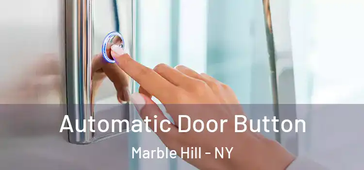  Automatic Door Button Marble Hill - NY