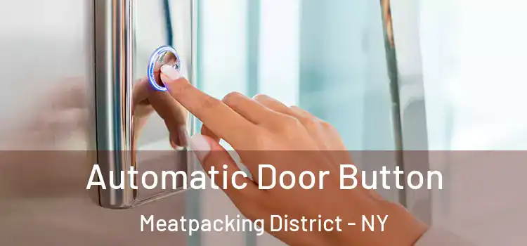 Automatic Door Button Meatpacking District - NY