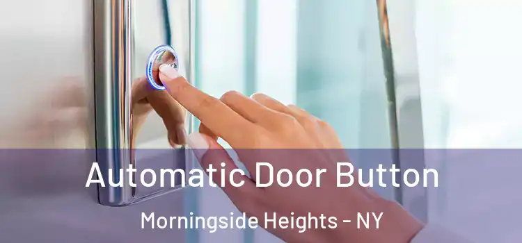 Automatic Door Button Morningside Heights - NY