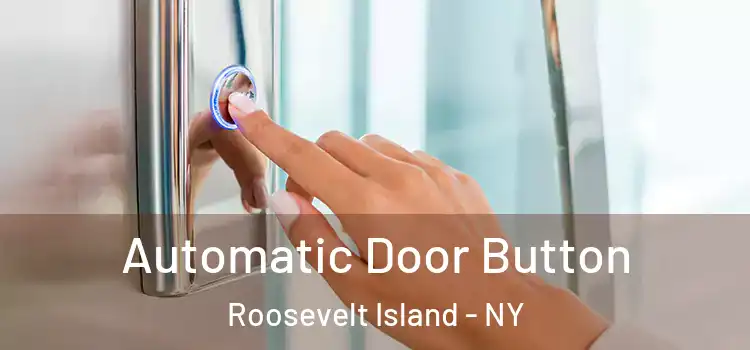  Automatic Door Button Roosevelt Island - NY