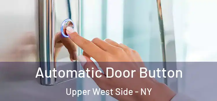  Automatic Door Button Upper West Side - NY