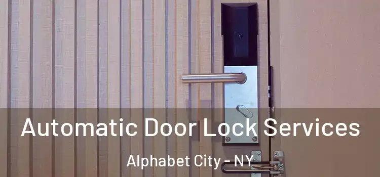  Automatic Door Lock Services Alphabet City - NY