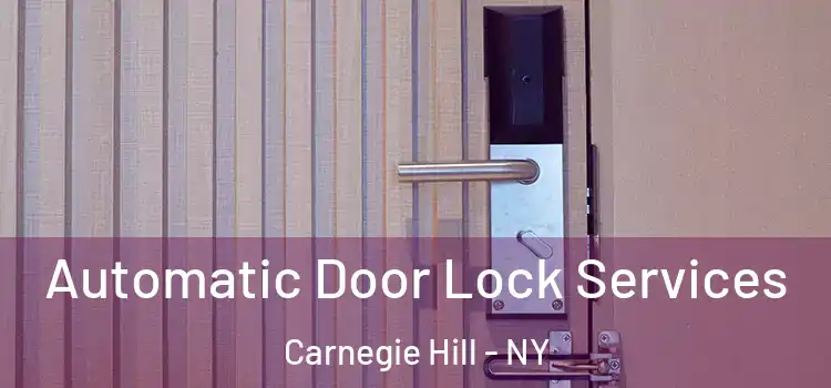  Automatic Door Lock Services Carnegie Hill - NY