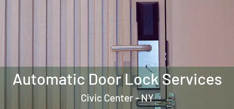  Automatic Door Lock Services Civic Center - NY