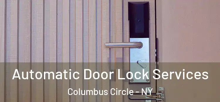  Automatic Door Lock Services Columbus Circle - NY