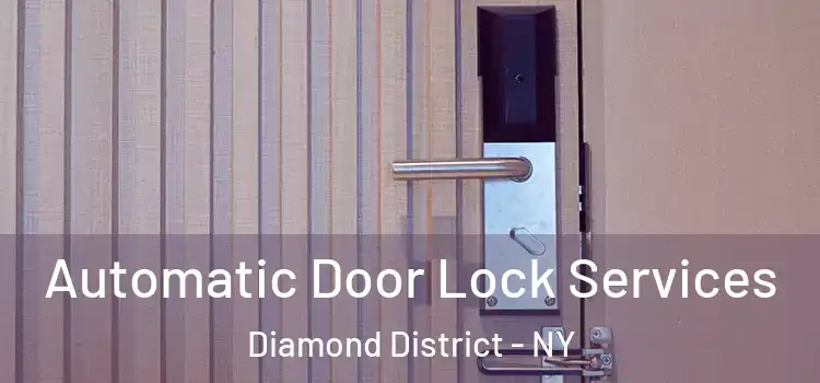  Automatic Door Lock Services Diamond District - NY