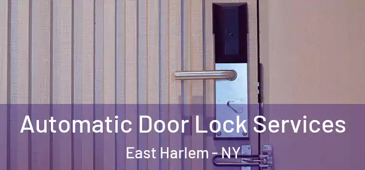  Automatic Door Lock Services East Harlem - NY