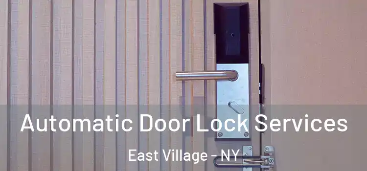  Automatic Door Lock Services East Village - NY