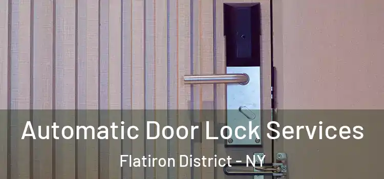  Automatic Door Lock Services Flatiron District - NY