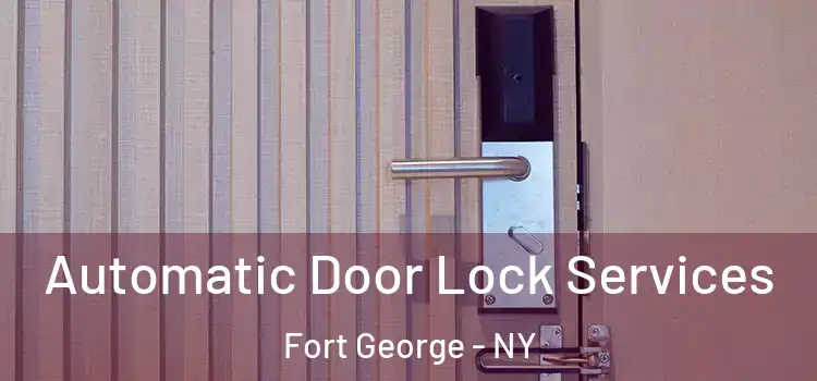  Automatic Door Lock Services Fort George - NY