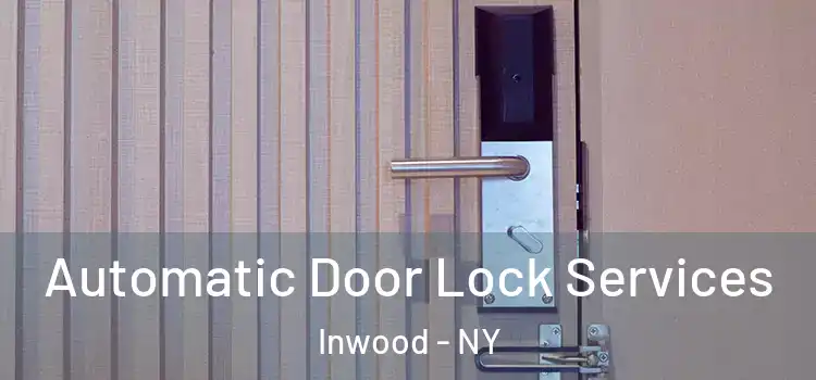  Automatic Door Lock Services Inwood - NY