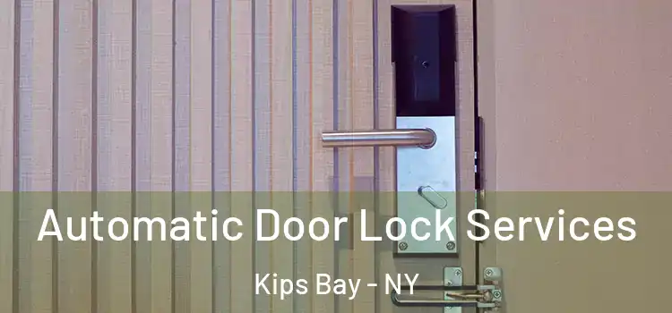  Automatic Door Lock Services Kips Bay - NY