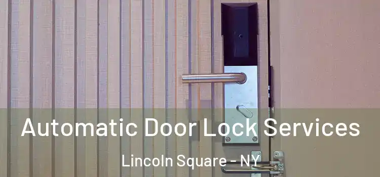  Automatic Door Lock Services Lincoln Square - NY
