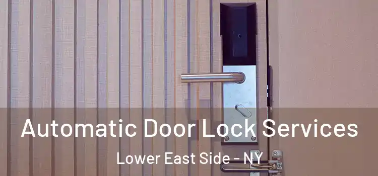  Automatic Door Lock Services Lower East Side - NY