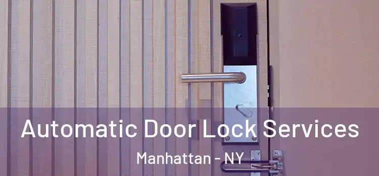  Automatic Door Lock Services Manhattan - NY