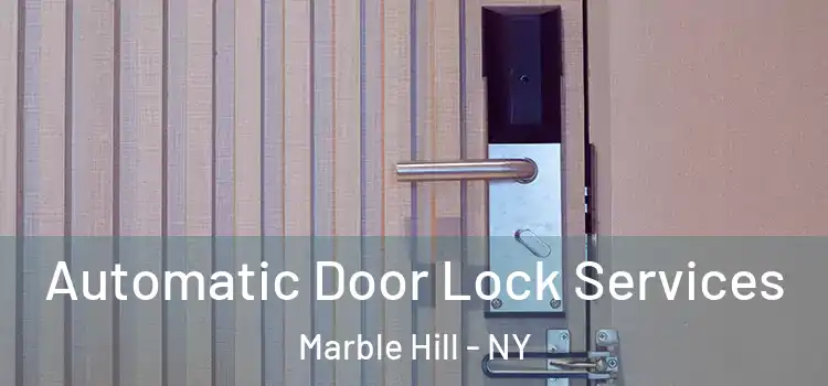  Automatic Door Lock Services Marble Hill - NY