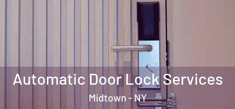  Automatic Door Lock Services Midtown - NY