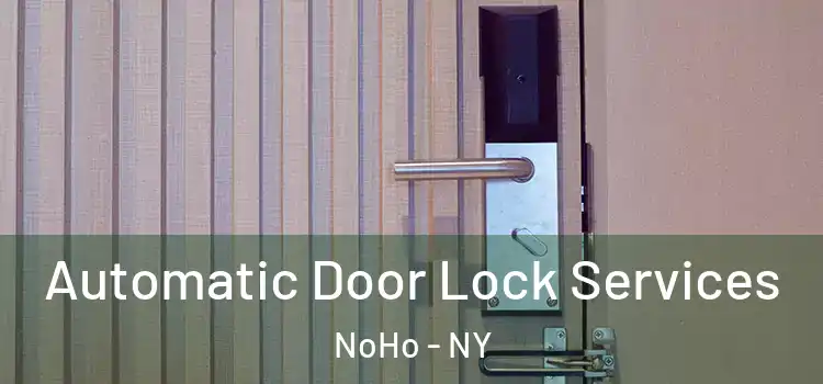  Automatic Door Lock Services NoHo - NY