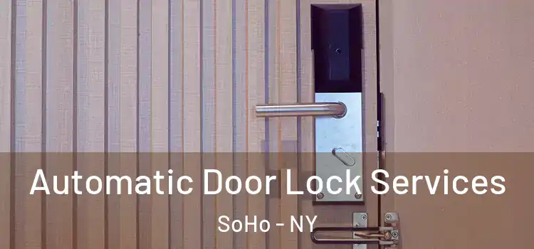  Automatic Door Lock Services SoHo - NY