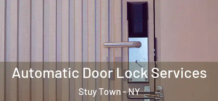  Automatic Door Lock Services Stuy Town - NY