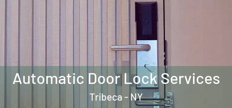  Automatic Door Lock Services Tribeca - NY
