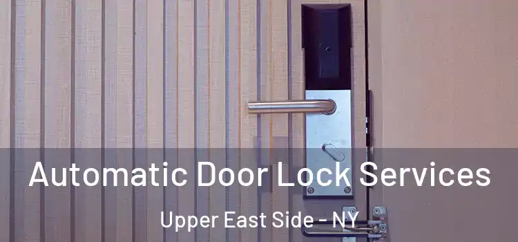  Automatic Door Lock Services Upper East Side - NY