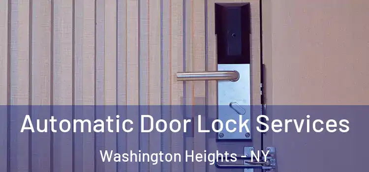  Automatic Door Lock Services Washington Heights - NY