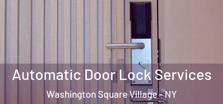 Automatic Door Lock Services Washington Square Village - NY