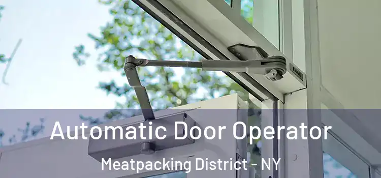  Automatic Door Operator Meatpacking District - NY