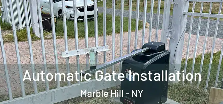  Automatic Gate Installation Marble Hill - NY
