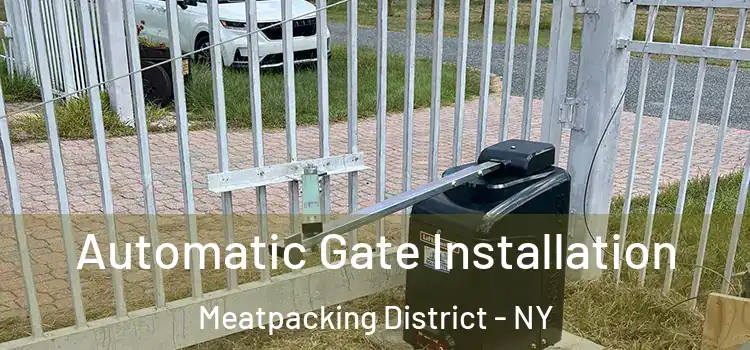  Automatic Gate Installation Meatpacking District - NY