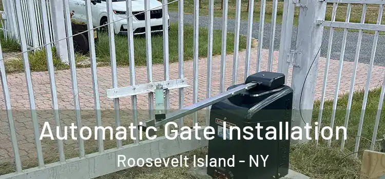  Automatic Gate Installation Roosevelt Island - NY