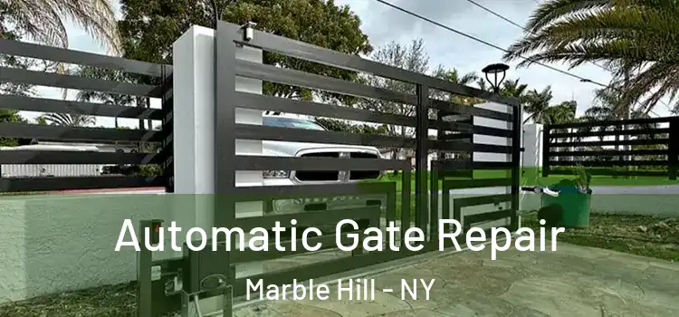  Automatic Gate Repair Marble Hill - NY