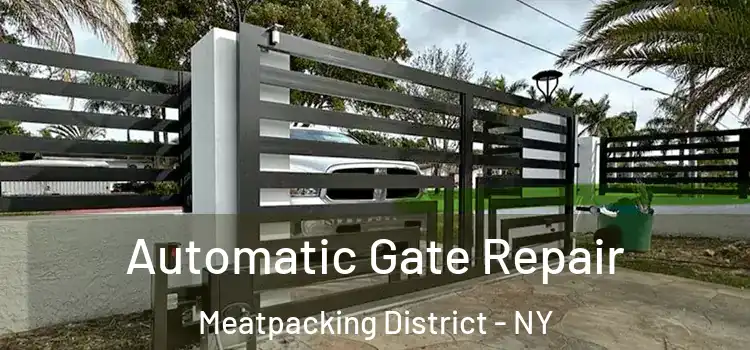  Automatic Gate Repair Meatpacking District - NY