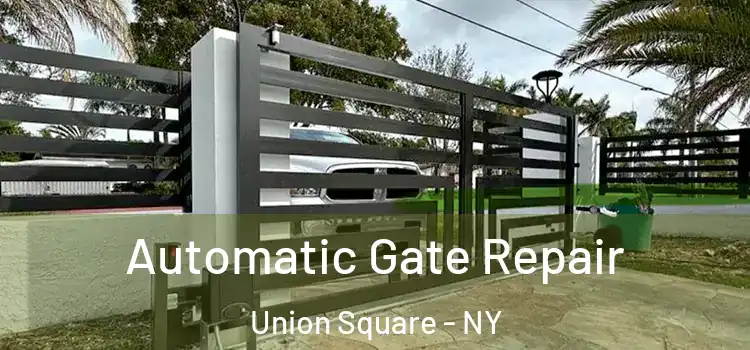  Automatic Gate Repair Union Square - NY