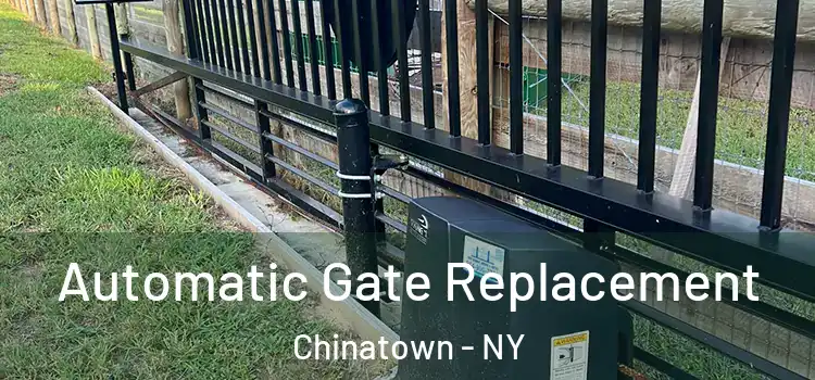  Automatic Gate Replacement Chinatown - NY